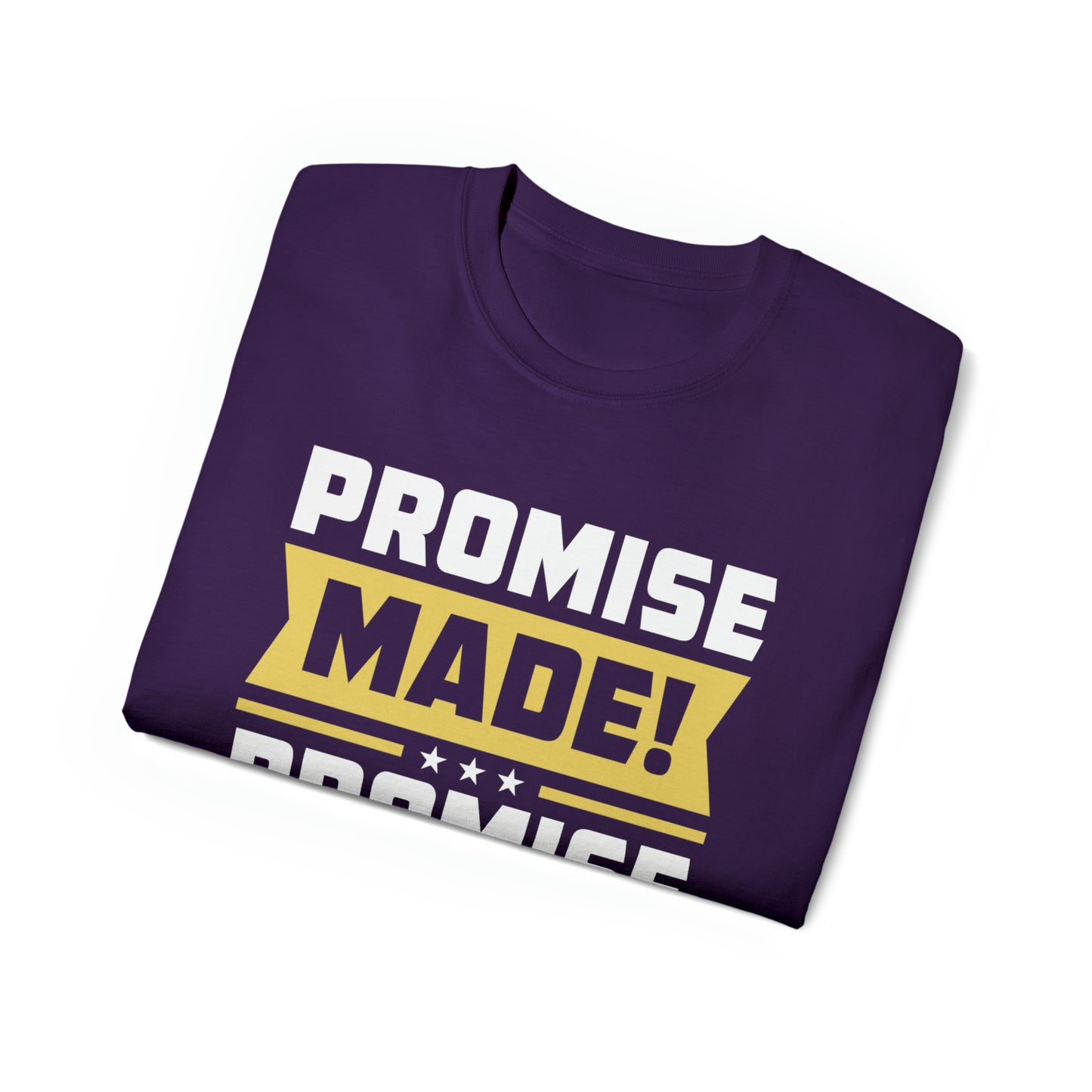 PROMISE MADE! PROMISE KEPT! TEE